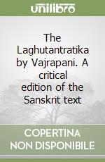 The Laghutantratika by Vajrapani. A critical edition of the Sanskrit text