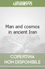 Man and cosmos in ancient Iran libro