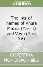 The lists of names of Ahura Mazda (Yast I) and Vayu (Yast XV) libro