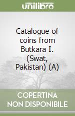 Catalogue of coins from Butkara I. (Swat, Pakistan) (A) libro