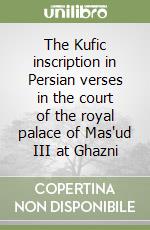 The Kufic inscription in Persian verses in the court of the royal palace of Mas'ud III at Ghazni libro