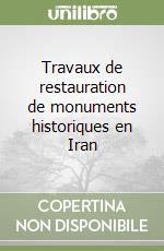 Travaux de restauration de monuments historiques en Iran libro