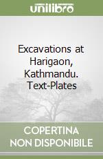 Excavations at Harigaon, Kathmandu. Text-Plates libro