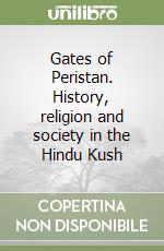 Gates of Peristan. History, religion and society in the Hindu Kush