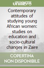 Contemporary attitudes of studying young African women: studies on education and socio-cultural changes in Zaire
