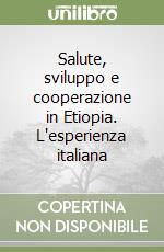 Salute, sviluppo e cooperazione in Etiopia. L'esperienza italiana