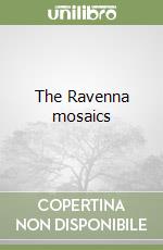 The Ravenna mosaics libro