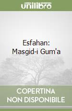 Esfahan: Masgid-i Gum'a (3) libro