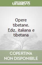 Opere tibetane. Ediz. italiana e tibetana (1) libro