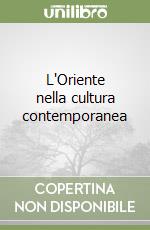 L'Oriente nella cultura contemporanea libro