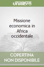 Missione economica in Africa occidentale libro