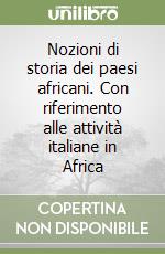 Nozioni di storia dei paesi africani. Con riferimento alle attività italiane in Africa libro