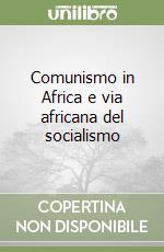 Comunismo in Africa e via africana del socialismo libro