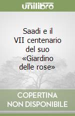 Saadi e il VII centenario del suo «Giardino delle rose» libro