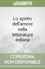 Lo spirito dell'amore nella letteratura indiana libro