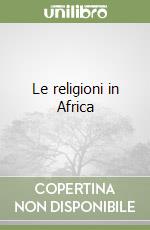 Le religioni in Africa libro