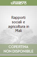 Rapporti sociali e agricoltura in Mali libro