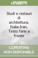 Studi e restauri di architettura. Italia-Iran. Testo farsi a fronte libro