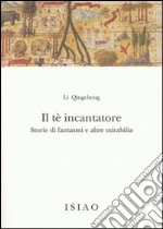 Il Tè incantatore. Storie di fantasmi e altre mirabilia libro