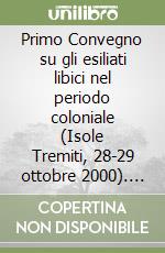 Primo Convegno su gli esiliati libici nel periodo coloniale (Isole Tremiti, 28-29 ottobre 2000). Testo arabo a fronte