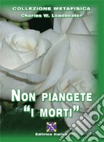 Non piangete i «morti» libro