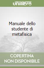 Manuale dello studente di metafisica libro