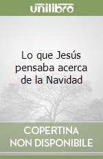 Lo que Jesús pensaba acerca de la Navidad libro