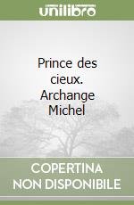 Prince des cieux. Archange Michel libro
