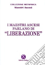 I maestri ascesi parlano di «liberazione» libro