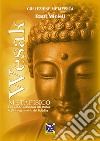 Wesak metafisico. La Grande Cerimonia del Wesak e gli insegnamenti del Buddha libro di Micieli Raúl