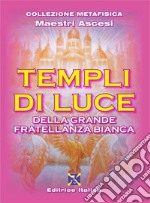 Templi di luce della grande fratellanza bianca libro