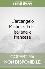 L'arcangelo Michele. Ediz. italiana e francese libro