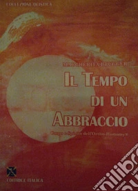 Il tempo di un abbraccio. Corpo e spirito dell'Ortho-bionomy® libro