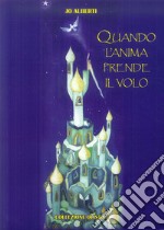 Quando l'anima prende il volo libro