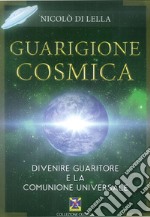 Guarigione cosmica. Divenire guaritore e la comunione universale libro