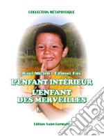 L'enfant interieur. L'enfant des marveilles libro