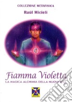 Fiamma violetta. La magica alchimia della Nuova Era libro