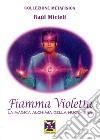 Fiamma violetta. La magica alchimia della Nuova Era libro