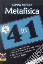 Metafisica 4 in 1. Vol. 2: Cos'è la metafisica. Pensa il bene e ti verrà dato. Un tesoro in più per te. Numerologia