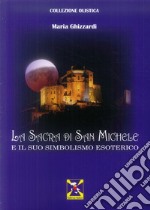 La Sacra di San Michele e il suo simbolismo esoterico libro