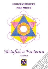 Metafisica esoterica. Vol. 1