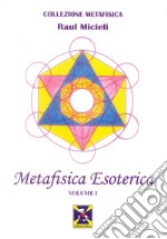 Metafisica esoterica. Vol. 1 libro