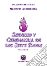 Servicio y cerimonial de los siete rayos. Vol. 2 libro