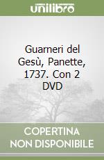 Guarneri del Gesù, Panette, 1737. Con 2 DVD libro