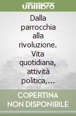 Dalla parrocchia alla rivoluzione. Vita quotidiana, attività politica, strategia degli studenti DC nella facoltà di sociologia di Trento libro