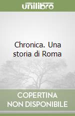 Chronica. Una storia di Roma libro