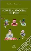 Si parla ancora di pipe libro di Tonon Dino Seno Roberto