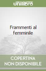 Frammenti al femminile libro