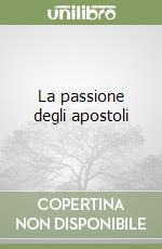 La passione degli apostoli libro