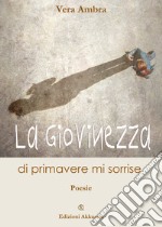 La giovinezza di primavera mi sorride libro